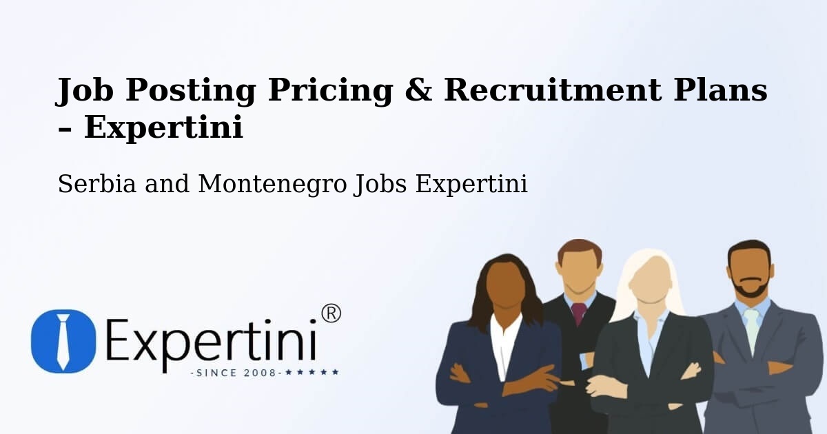Job Posting Pricing & Recruitment Plans – Kapuskasing - Kapuskasing, Serbia and Montenegro Jobs Expertini